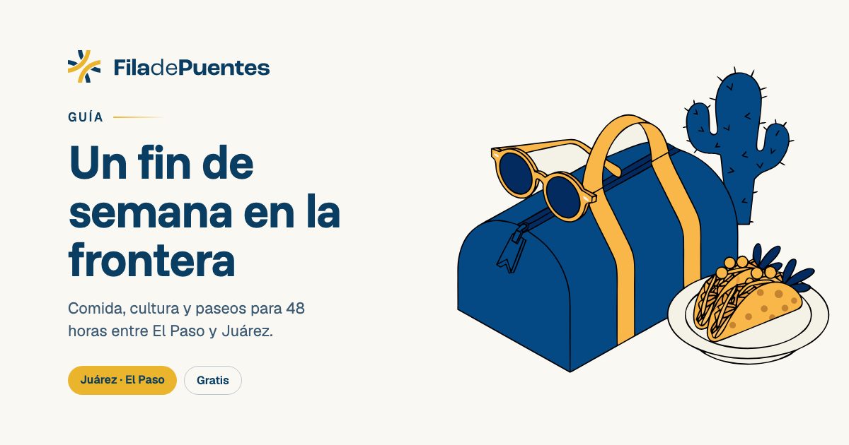 Guía Fin de Semana El Paso-Juárez: 48 Horas